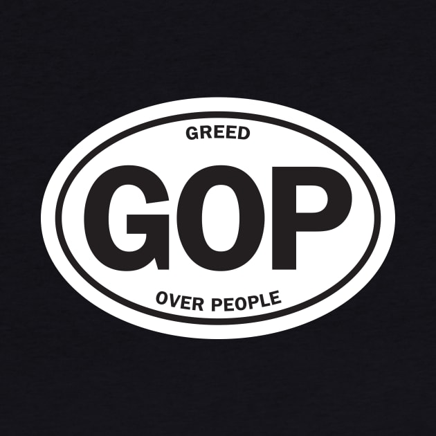 GOP - Greed Over People by directdesign